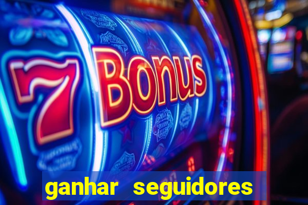 ganhar seguidores brasileiro no instagram